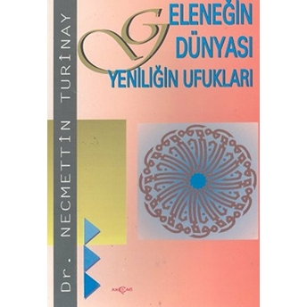 Geleneğin Dünyası Yeniliğin Ufukları Necmettin Turinay