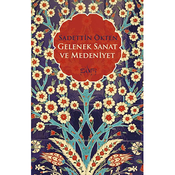 Gelenek, Sanat Ve Medeniyet Saadettin Ökten,Sadettin Ökten