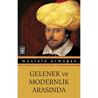 Gelenek Ve Modernlik Arasında Mustafa Armağan