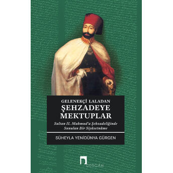 Gelenekçi Laladan Şehzadeye Mektuplar Süheyla Yenidünya Gürgen