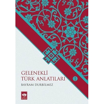 Gelenekli Türk Anlatıları 1 Bayram Durbilmez