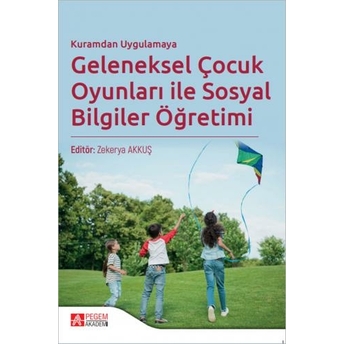 Geleneksel Çocuk Oyunları Ile Sosyal Bilgiler Öğretimi Zekerya Akkuş