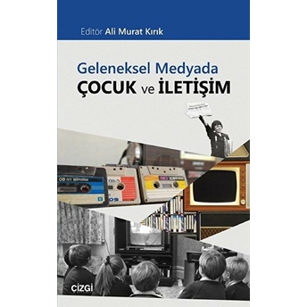 Geleneksel Medyada Çocuk Ve Iletişim Kolektif