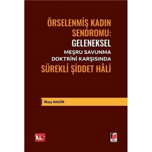 Geleneksel Meşru Savunma Doktrini Karşısında Sürekli Şiddet Hâli Ilkay Nadir