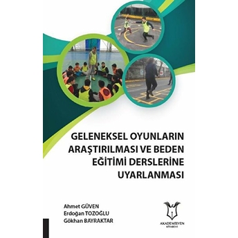 Geleneksel Oyunların Araştırılması Ve Beden Eğitimi Derslerine Uyarlanması