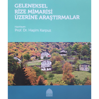 Geleneksel Rize Mimarisi Üzerine Araştırmalar Haşim Karpuz