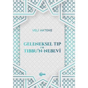 Geleneksel Tıp Ve Tıbbu’n-Nebevî Veli Akteke