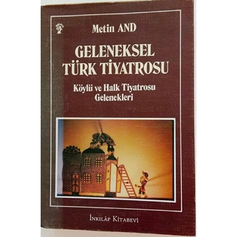 Geleneksel Türk Tiyatrosu Köylü Ve Halk Tiyatrosu Gelenekleri Metin And