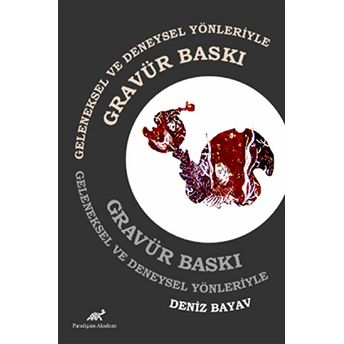 Geleneksel Ve Deneysel Yönleriyle Gravür Baskı Deniz Bayav