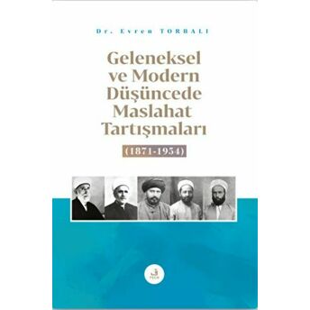 Geleneksel Ve Modern Düşüncede Maslahat Tartışmaları Evren Torbalı