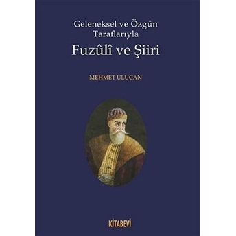 Geleneksel Ve Özgün Taraflarıyla Fuzuli Ve Şiiri