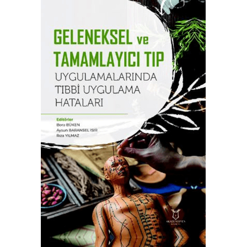 Geleneksel Ve Tamamlayıcı Tıp Uygulamalarında Tıbbi Uygulama Hataları Bora Büken