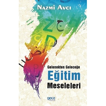 Gelenekten Geleceğe Eğitim Meseleleri - Nazmi Avcı