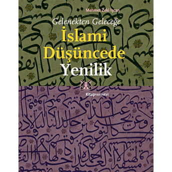 Gelenekten Geleceğe Islami Düşüncede Yenilik Mehmet Zeki Işcan