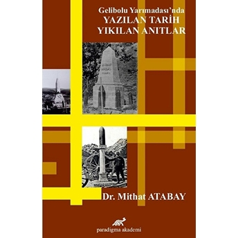 Gelibolu Yarımadası'nda Yazılan Tarih Yıkılan Anıtlar Mithat Atabat