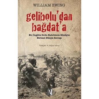 Gelibolu'dan Bağdat'a Bir Ingiliz Ordu Rahibinin Gözüyle Birinci Dünya Savaşı William Ewing