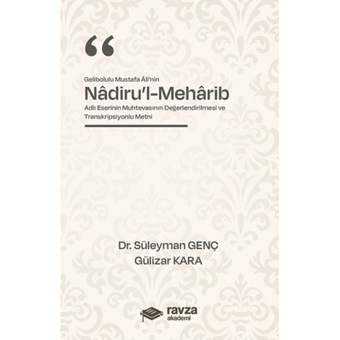 Gelibolulu Mustafa Alî’nin “Nadiru’l-Meharib” Adlı Eserinin Muhtevasının Değerlendirilmesi Ve Transkripsiyonlu Metni Süleyman Genç