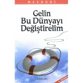 Gelin Bu Dünyayı Değiştirelim Mevdudi