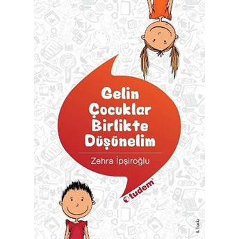 Gelin Çocuklar Birlikte Düşünelim Zehra Ipşiroğlu