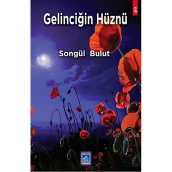 Gelinciğin Hüznü-Songül Bulut