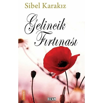 Gelincik Fırtınası - Sibel Karakız