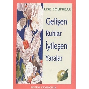 Gelişen Ruhlar Iyileşen Yaralar Lise Bourbeau