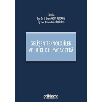 Gelişen Teknolojiler Ve Hukuk 2: Yapay Zeka Ciltli Eylem Aksoy Retornaz