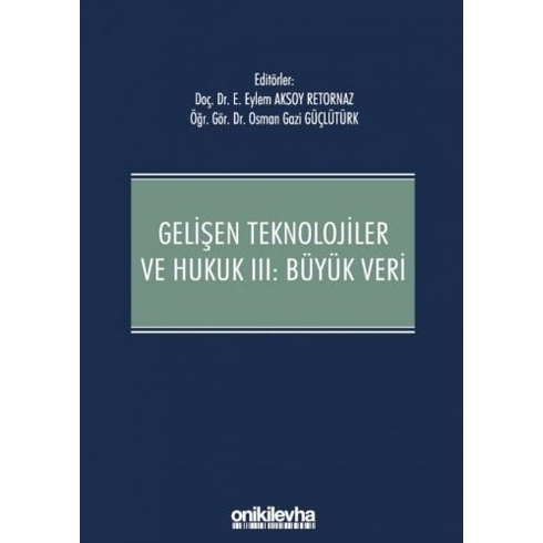 Gelişen Teknolojiler Ve Hukuk 3: Büyük Veri - Eylem Aksoy Retornaz