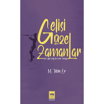 Gelişi Güzel Zamanlar M. Tekin Er