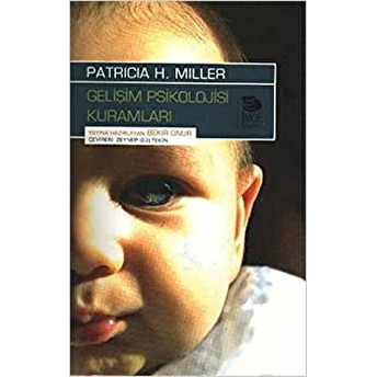 Gelişim Psikolojisi Kuramları Patricia H. Miller