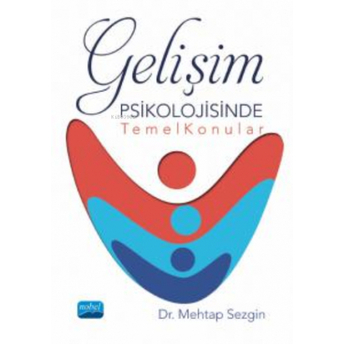 Gelişim Psikolojisinde Temel Konular Mehtap Sezgin