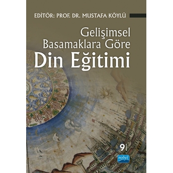 Gelişimsel Basamaklara Göre Din Eğitimi Mustafa Köylü