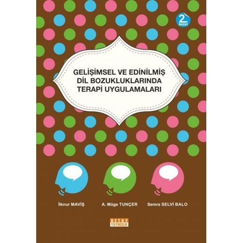 Gelişimsel Ve Edinilmiş Dil Bozukluklarında Terapi Uygulamaları - Ilknur Maviş
