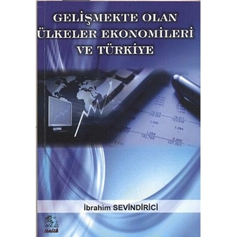 Gelişmekte Olan Ülkeler Ekonomileri Ve Türkiye Ibrahim Sevindirici