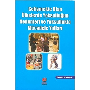 Gelişmekte Olan Ülkelerde Yoksulluğun Nedenleri Ve Yoksullukla Mücadele Yolları