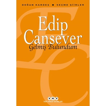 Gelmiş Bulundum - Seçme Şiirler Edip Cansever