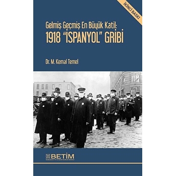 Gelmiş Geçmiş En Büyük Katil: 1918 Ispanyol Gribi M. Kemal Temel