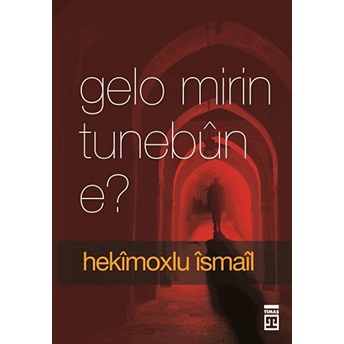 Gelo Mirin Tunebun E? (Ölüm Yokluk Mudur?) Hekimoğlu Ismail