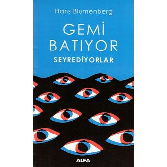 Gemi Batıyor Seyrediyorlar Hans Blumenberg