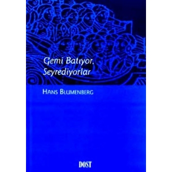 Gemi Batıyor, Seyrediyorlar Hans Blumenberg