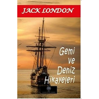 Gemi Ve Deniz Hikayeleri - Jack London