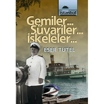 Gemiler... Süvariler... Iskeleler... Eser Tutel