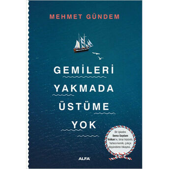 Gemileri Yakmada Üstüme Yok Mehmet Gündem