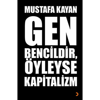 Gen Bencildir, Öyleyse Kapitalizm - Mustafa Kayan