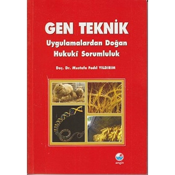 Gen Teknik - Uygulamalardan Doğan Hukuki Sorumluluk Mustafa Fadıl Yıldırım