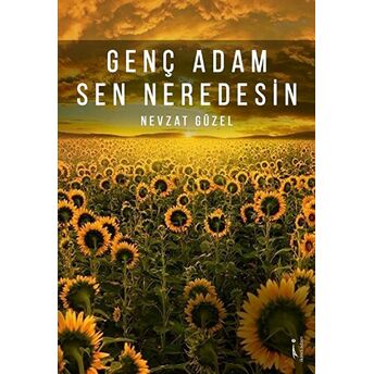 Genç Adam Sen Neredesin Nevzat Güzel