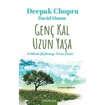 Genç Kal Uzun Yaşa - 10 Adımda Yaşlanmayı Tersine Çevirin Deepak Chopra, David Simon