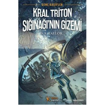 Genç Kaşifler 2 - Kral Triton Sığınağının Gizemi S. S. Taylor