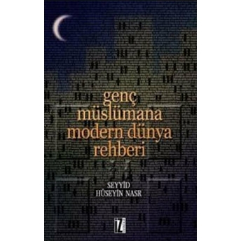 Genç Müslümana Modern Dünya Rehberi Seyyid Hüseyin Nasr