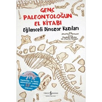 Genç Paleontoloğun El Kitabı - Eğlenceli Dinozor Kazıları Jonathan Tennant